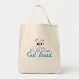 Sorry, Heb Ik Mijn Ogen Luid Gedraaid? Tote Bag