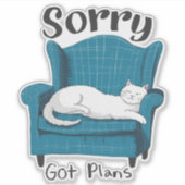 Sorry, heb plannen Fun Cat Liefhebber Cadeau  Sticker (Voorkant)