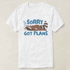 Sorry heeft plannen grappige wasbeer t-shirt