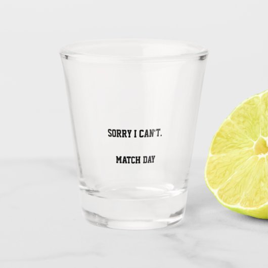 Sorry, het is matchday | Voetbalfan Speldag Shot Glas (Voorkant)