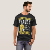 Sorry I Can t I Have Bocce Ball T-shirt (Voorkant volledig)