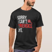 Sorry I Can't Forensic Scientist Forensic Science T-shirt (Voorkant)
