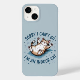 "Sorry I Can't Go, I'm an Indoor Cat" Funny  Case-Mate iPhone 14 Hoesje