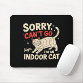 Sorry I Can't Go I'm An Indoor Cat Funny Introvert Muismat (Met muis)