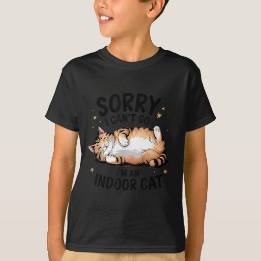 Sorry I Can't Go I'm An Indoor Cat  T-shirt (Voorkant)