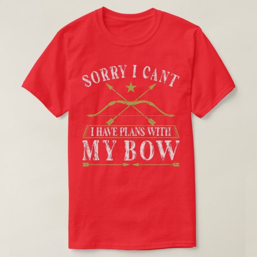 Sorry I Cant Have Plans With My Bow Hunting Archer T-shirt (Design voorkant)