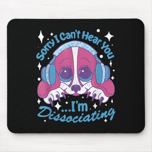 Sorry I Can't Hear You I'm Dissociating Funny Dog Muismat (Voorkant)