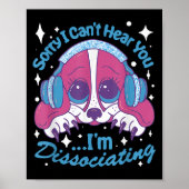 Sorry I Can't Hear You I'm Dissociating Funny Dog Poster (Voorkant)
