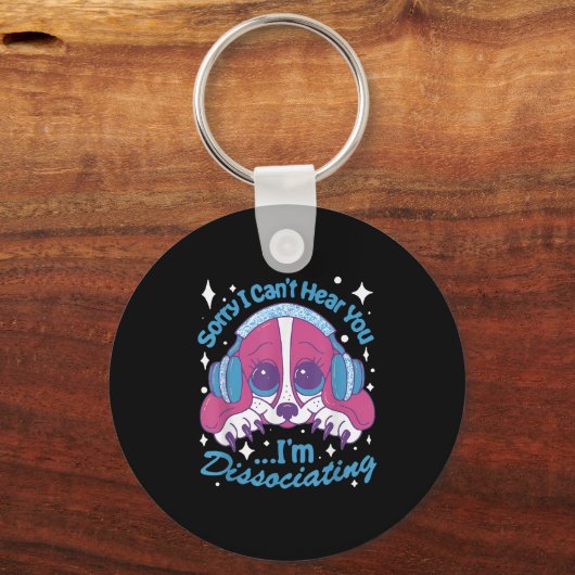 Sorry I Can't Hear You I'm Dissociating Funny Dog  Sleutelhanger (Voorkant)