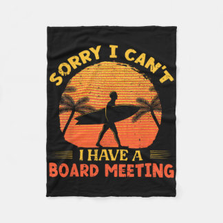 Sorry I Can't I Have A Board Meeting Surfing Beach Fleece Deken
