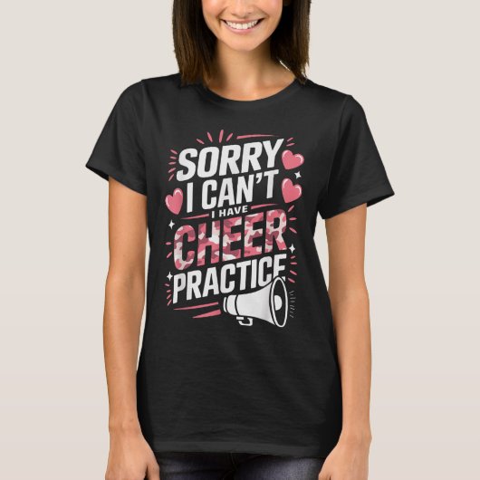 Sorry I Can't I Have Cheer Practice Cheerleader  T-shirt (Voorkant)