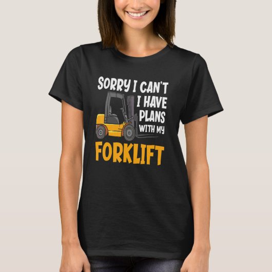 Sorry I Can't I Have Plans Warehouse Forklift Dri T-shirt (Voorkant)