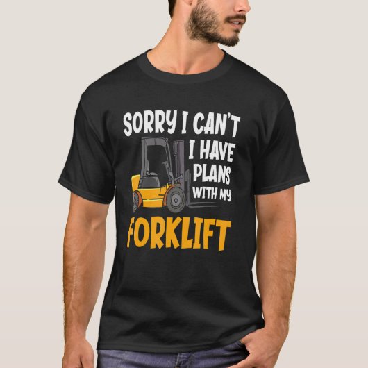 Sorry I Can't I Have Plans  Warehouse Forklift Dri T-shirt (Voorkant)