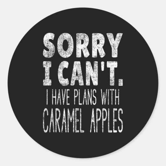 Sorry I Can't I Have Plans With Caramel S Ronde Sticker (Voorkant)