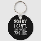 Sorry I Can't I Have Plans With Caramel S Sleutelhanger (Voorkant)