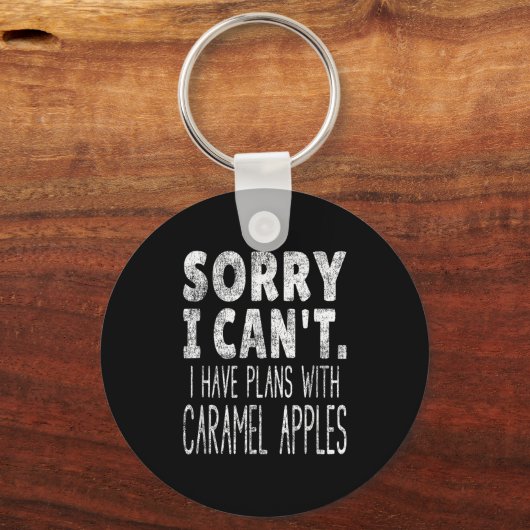 Sorry I Can't I Have Plans With Caramel S  Sleutelhanger (Voorkant)