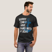 Sorry I Can'T I Have Plans With My Boat Boating Ca T-shirt (Voorkant volledig)