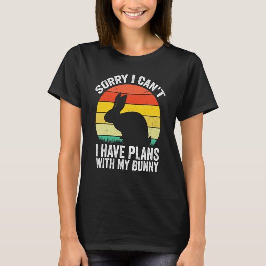 Sorry I Can't I Have Plans With My Bunny Easter Da T-shirt (Voorkant)