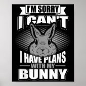 Sorry I Can't I Have Plans With My Bunny Rabbit Poster (Voorkant)
