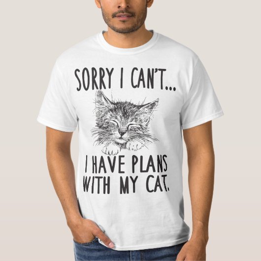 Sorry I Can't I Have Plans With My Cat Cute Cat  T-shirt (Voorkant)