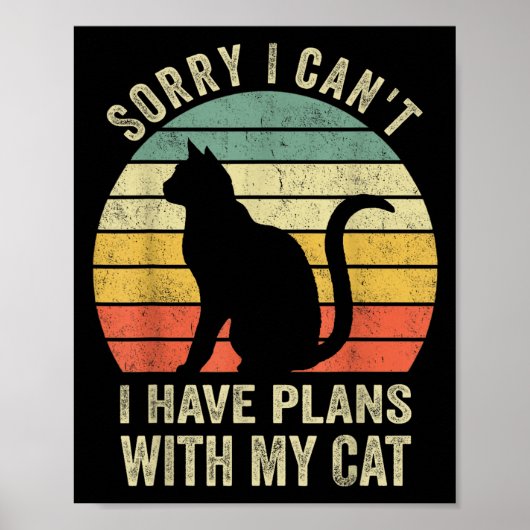 Sorry I Can't I Have Plans With My Cat Funny Cat L Poster (Voorkant)