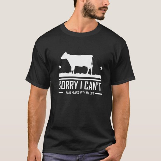 Sorry I Can't I Have Plans With My Cow Cows Animal T-shirt (Voorkant)