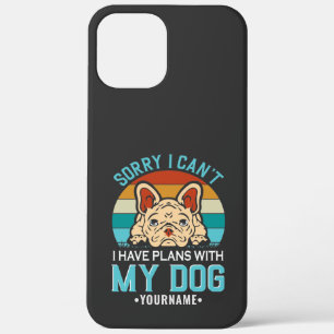 Sorry I Can't I have Plans With My Dog Case-Mate iPhone Case