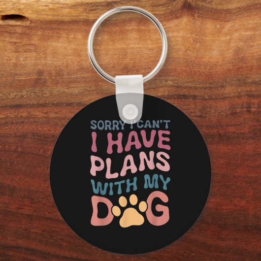 Sorry I Can't I Have Plans With My Dog Sleutelhanger (Voorkant)