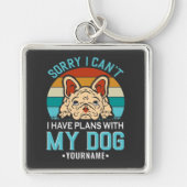 Sorry I Can't I have Plans With My Dog Sleutelhanger (Voorkant)