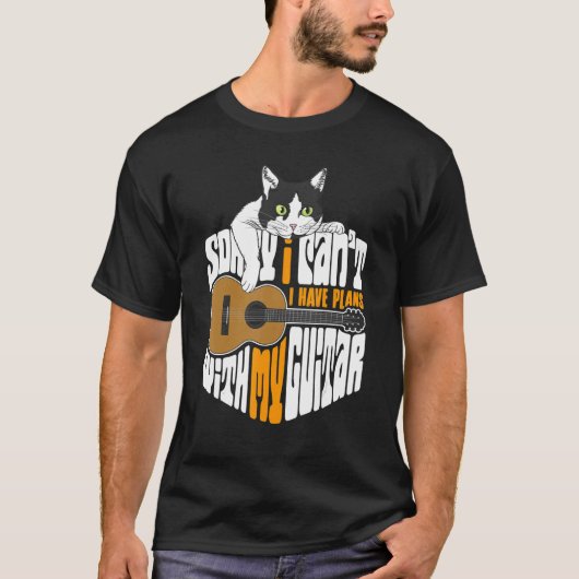 Sorry I Can't I Have Plans With My Guitar, Cat Say T-shirt (Voorkant)