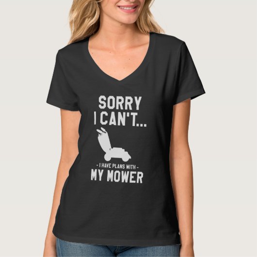 Sorry I Can't I Have Plans With My Mower Lawn Mowi T-shirt (Voorkant)