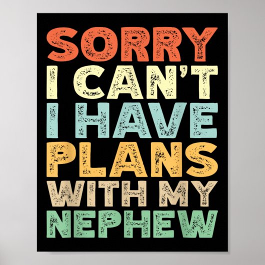 Sorry I Can't I Have Plans With My Nephew Poster (Voorkant)