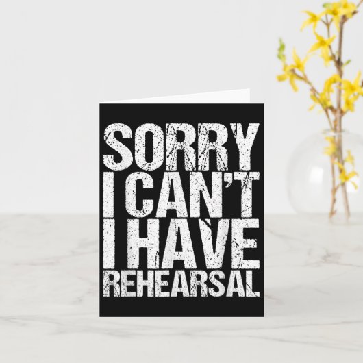 Sorry I Can't I Have Rehearsal Actor Gift  Kaart (Gele Bloem)