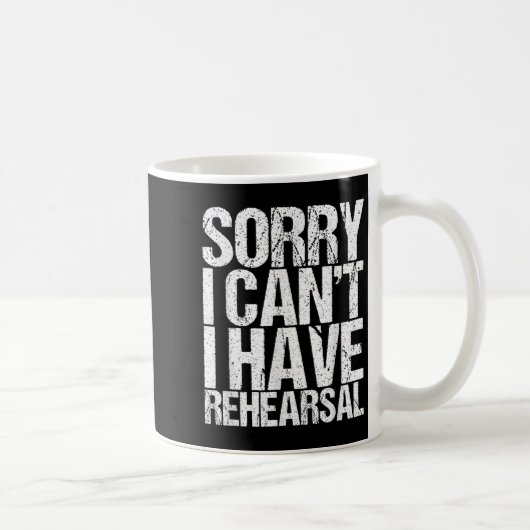 Sorry I Can't I Have Rehearsal Actor Gift Koffiemok (Rechts)