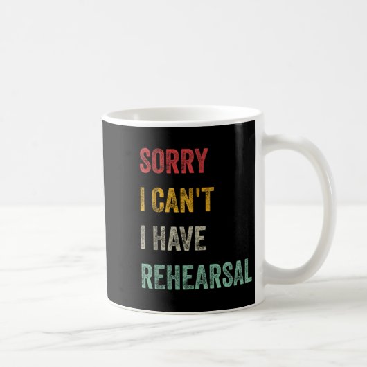 Sorry I Can't I Have Rehearsal Koffiemok (Rechts)