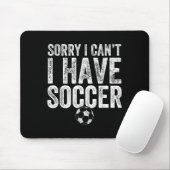 Sorry I Can't I Have Soccer - Soccer Player Gift Muismat (Met muis)