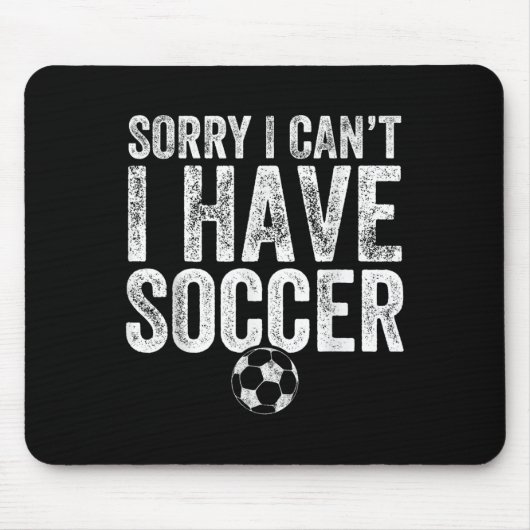Sorry I Can't I Have Soccer - Soccer Player Gift Muismat (Voorkant)