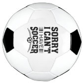 Sorry I Can't I Have Soccer Voetbal (Gedraaid)