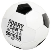 Sorry I Can't I Have Soccer Voetbal (Drie kwart)