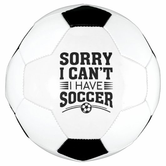 Sorry I Can't I Have Soccer Voetbal (Voorkant)