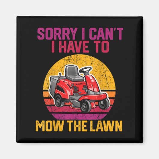 Sorry I Can't I Have To Mow The Lawn  Magneet (Voorkant)