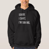 Sorry I Can't I'm Gaming Hoodie (Voorkant)