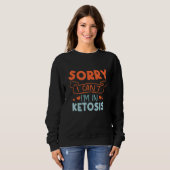 Sorry I Can't I'm In Ketosis Funny Keto Lifestyle Trui (Voorkant volledig)
