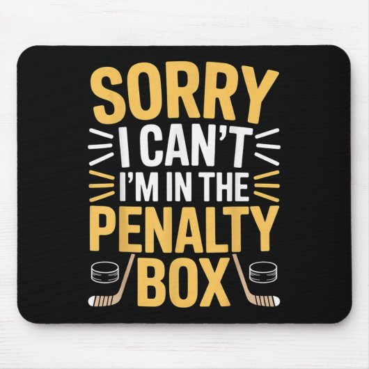 Sorry I Can't I'm In The Penalty Box Hockey Player Muismat (Voorkant)
