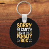 Sorry I Can't I'm In The Penalty Box Hockey Player Sleutelhanger (Voorkant)