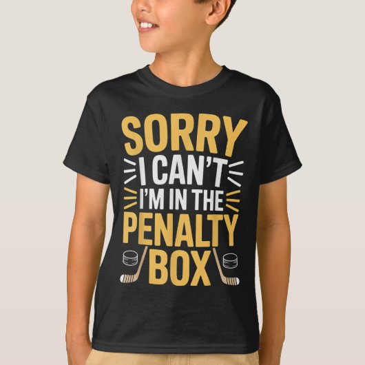 Sorry I Can't I'm In The Penalty Box Hockey Player T-shirt (Voorkant)