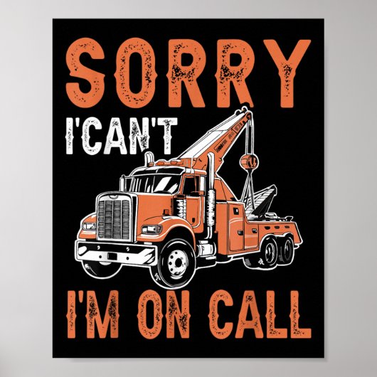 Sorry I Can't I'm On Call Funny Tow Truck Driver T Poster (Voorkant)