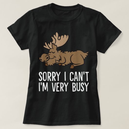 Sorry I Can't I'm Very Busy Cute Sleeping Moose T-shirt (Design voorkant)