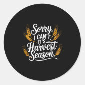 Sorry I Can't It’s Harvest Season, Farming  Ronde Sticker (Voorkant)