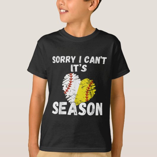 Sorry I Can't It's Baseball Softball Season For Me T-shirt (Voorkant)